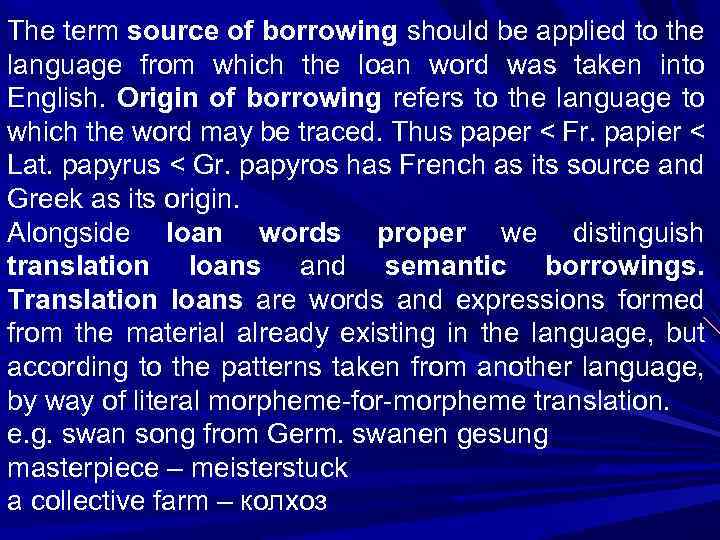 The term source of borrowing should be applied to the language from which the