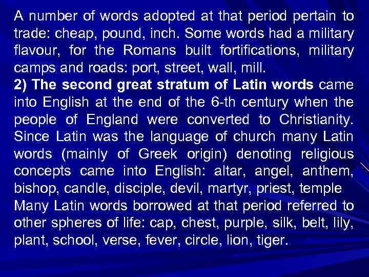 A number of words adopted at that period pertain to trade: cheap, pound, inch.