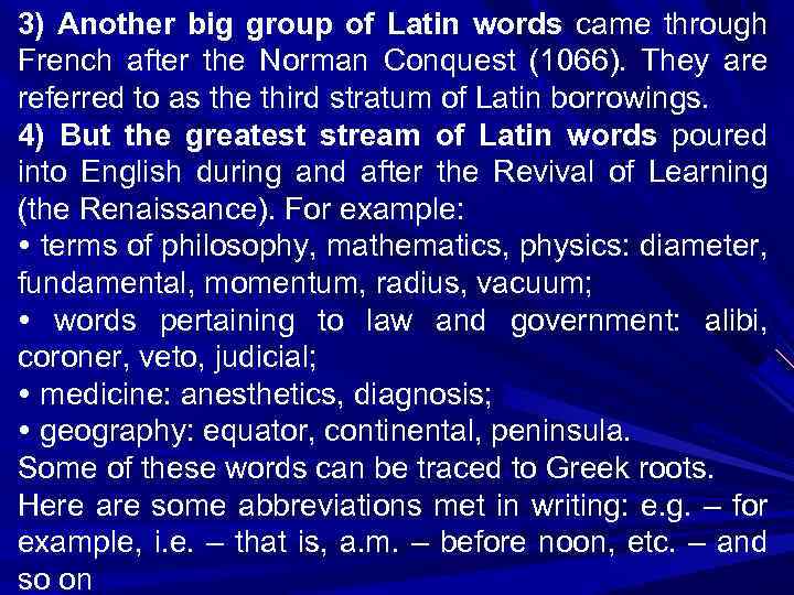 3) Another big group of Latin words came through French after the Norman Conquest