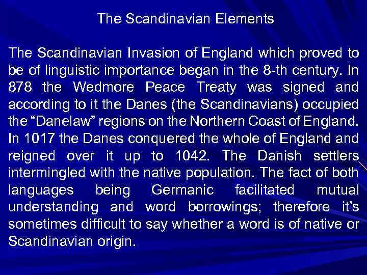 The Scandinavian Elements The Scandinavian Invasion of England which proved to be of linguistic