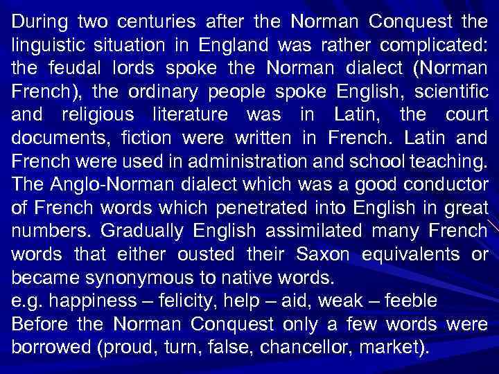 During two centuries after the Norman Conquest the linguistic situation in England was rather