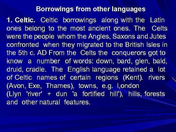 Borrowings from other languages 1. Celtic borrowings along with the Latin ones belong to