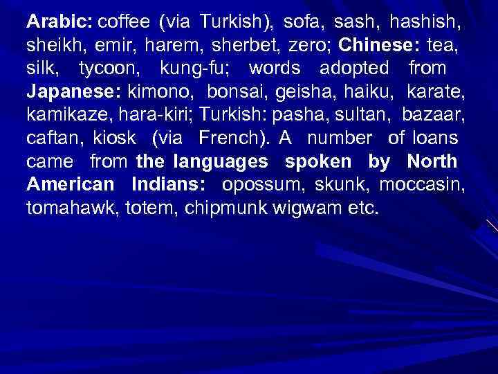 Arabic: coffee (via Turkish), sofa, sash, hashish, sheikh, emir, harem, sherbet, zero; Chinese: tea,