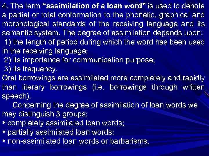 4. The term “assimilation of a loan word” is used to denote a partial