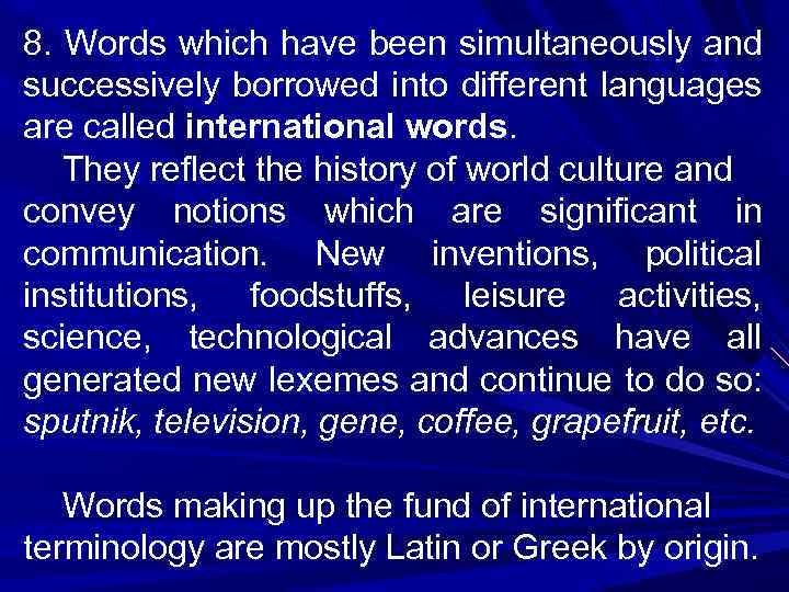 8. Words which have been simultaneously and successively borrowed into different languages are called