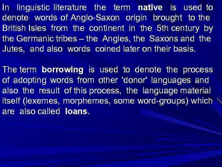 In linguistic literature the term native is used to denote words of Anglo-Saxon origin