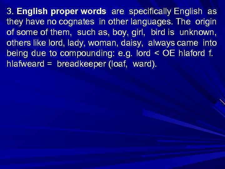 3. English proper words are specifically English as they have no cognates in other