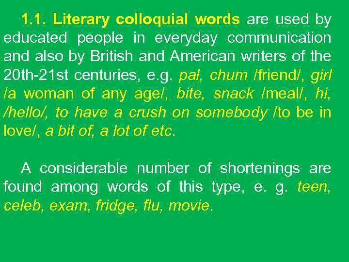 1. 1. Literary colloquial words are used by educated people in everyday communication and