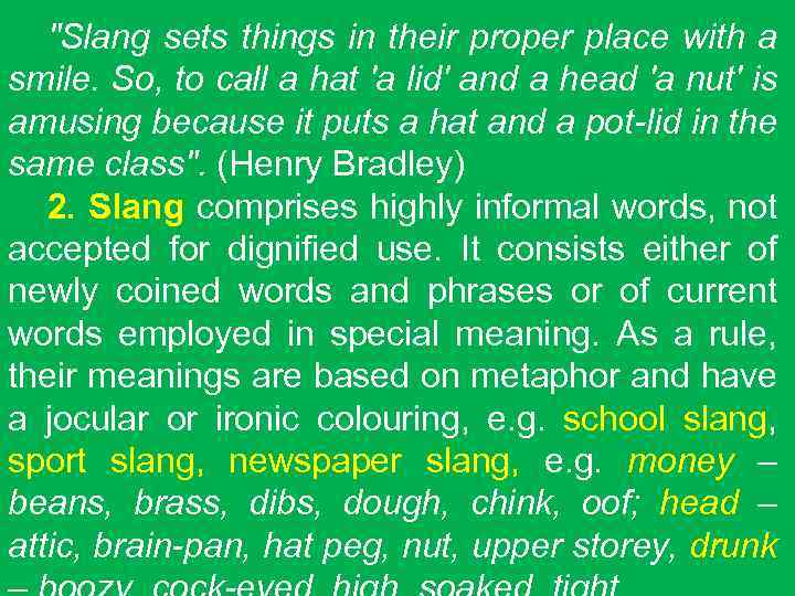 "Slang sets things in their proper place with a smile. So, to call a