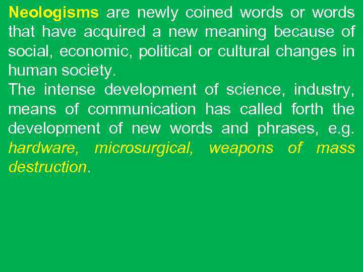 Neologisms are newly coined words or words that have acquired a new meaning because