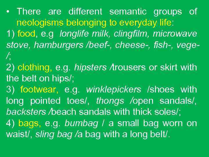  • There are different semantic groups of neologisms belonging to everyday life: 1)