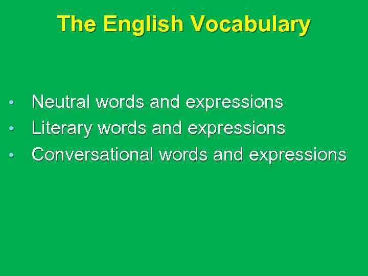 The English Vocabulary • Neutral words and expressions • Literary words and expressions •