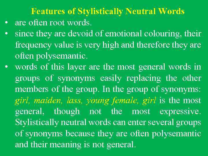 Features of Stylistically Neutral Words • are often root words. • since they are