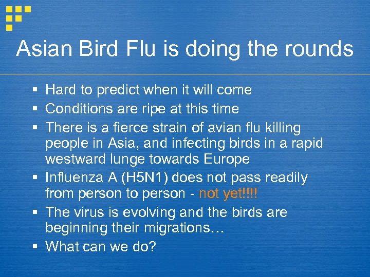 Asian Bird Flu is doing the rounds § Hard to predict when it will