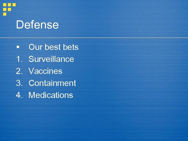 Defense § 1. 2. 3. 4. Our best bets Surveillance Vaccines Containment Medications 