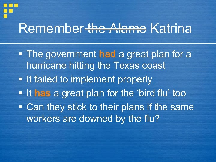 Remember the Alamo Katrina § The government had a great plan for a hurricane