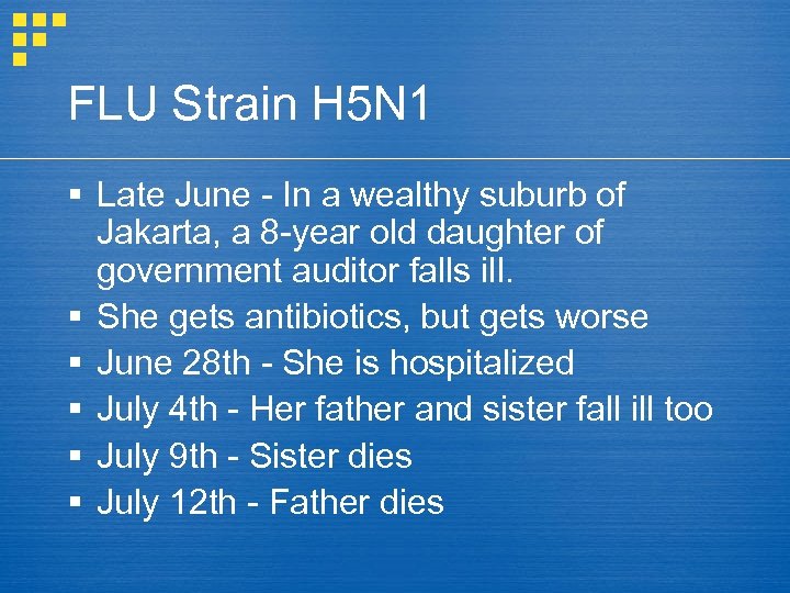 FLU Strain H 5 N 1 § Late June - In a wealthy suburb