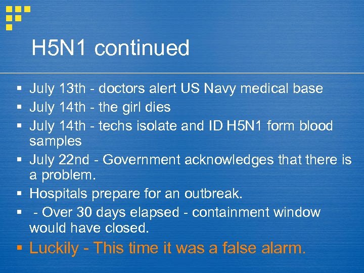 H 5 N 1 continued § July 13 th - doctors alert US Navy