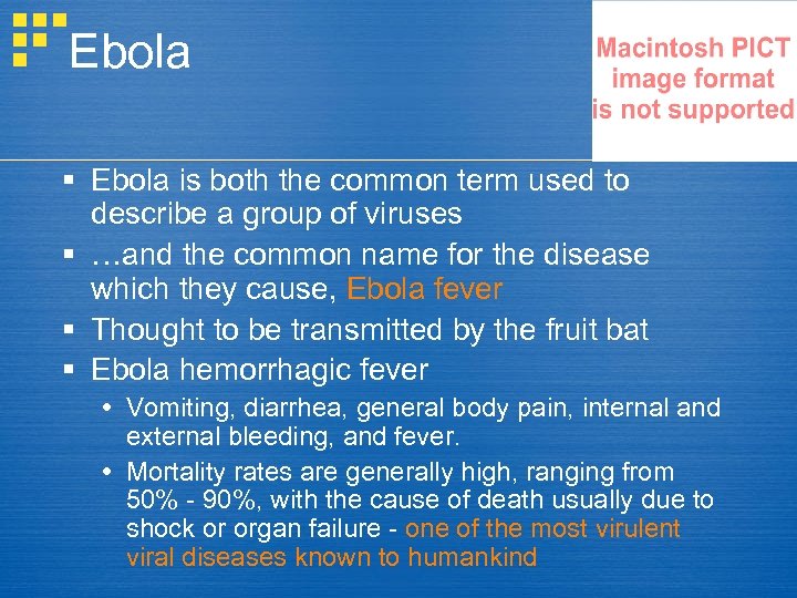 Ebola § Ebola is both the common term used to describe a group of