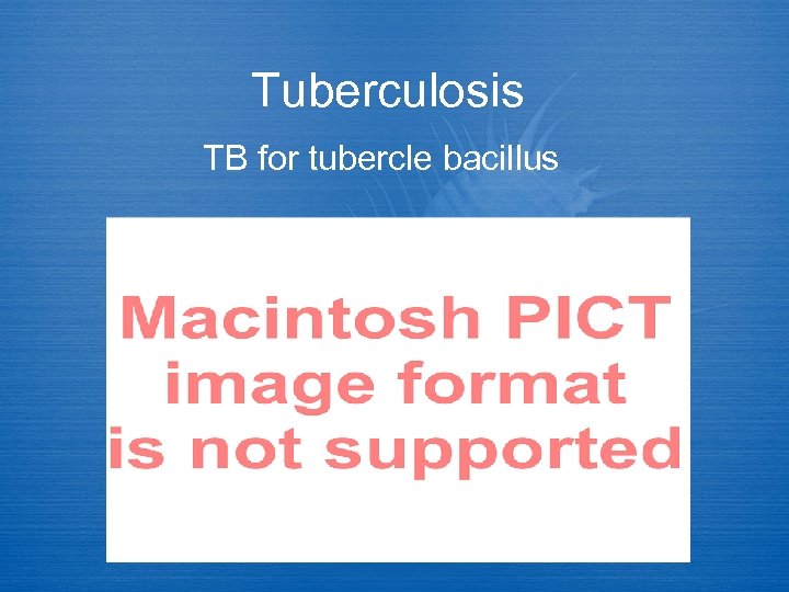 Tuberculosis TB for tubercle bacillus 