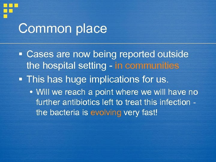 Common place § Cases are now being reported outside the hospital setting - in