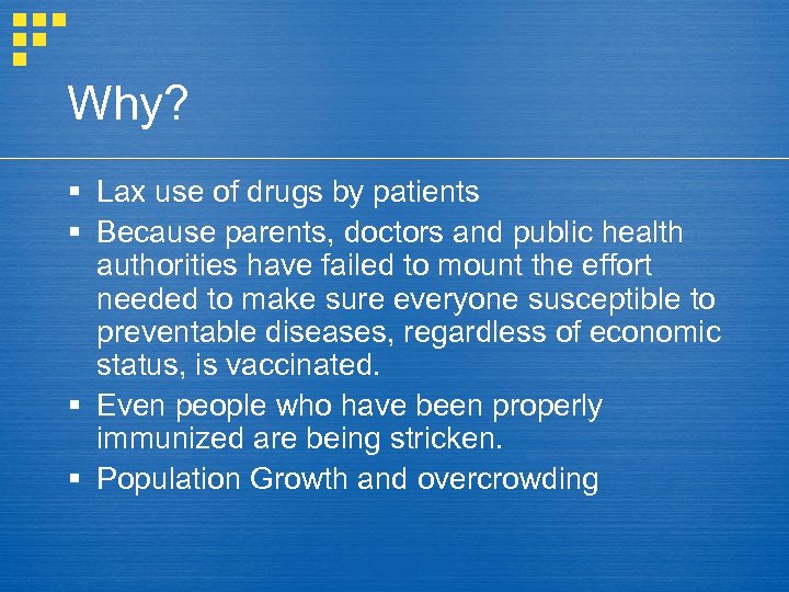 Why? § Lax use of drugs by patients § Because parents, doctors and public