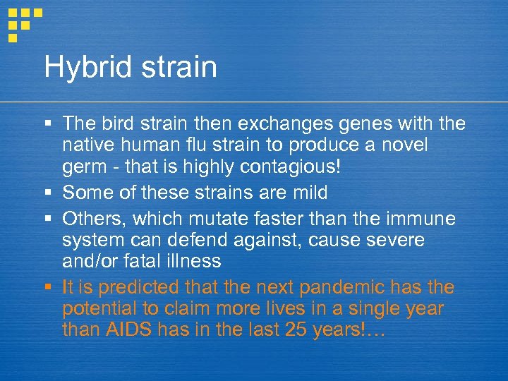 Hybrid strain § The bird strain then exchanges genes with the native human flu