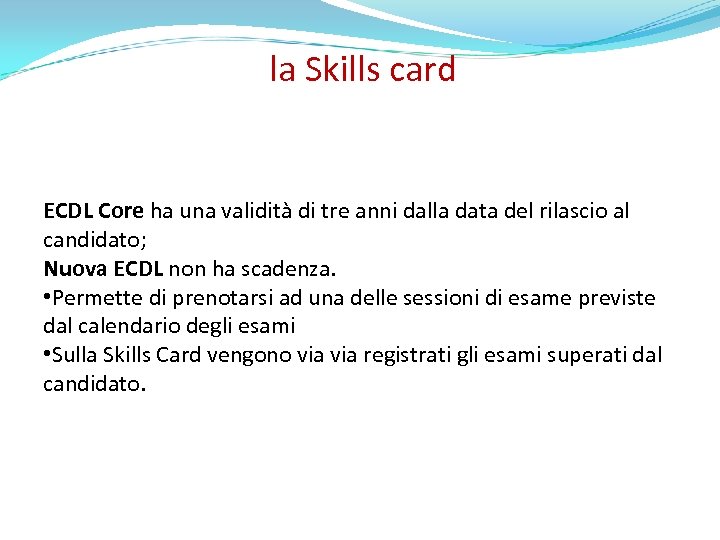 la Skills card ECDL Core ha una validità di tre anni dalla data del