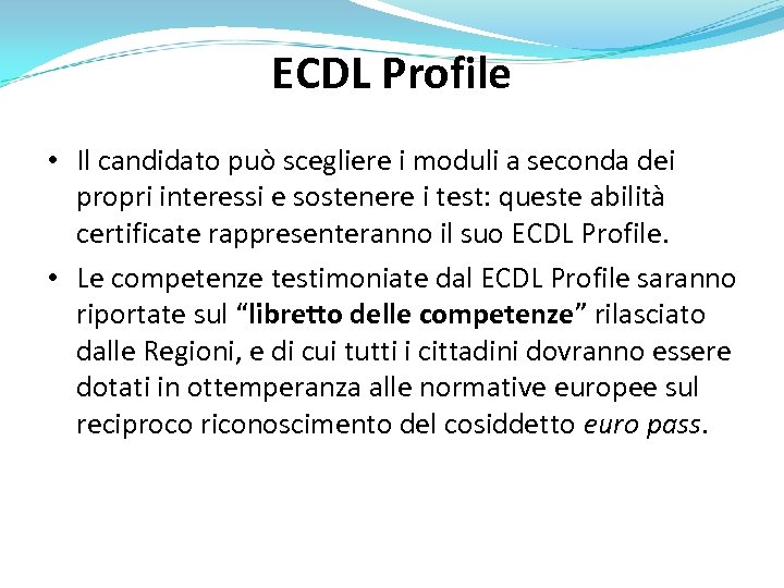 ECDL Profile • Il candidato può scegliere i moduli a seconda dei propri interessi