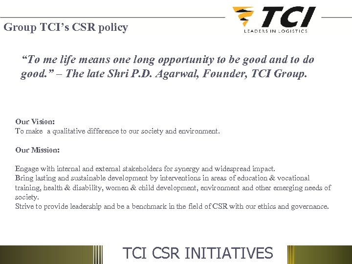 Group TCI’s CSR policy “To me life means one long opportunity to be good