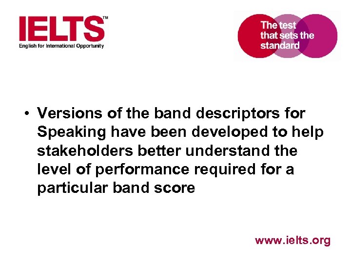  • Versions of the band descriptors for Speaking have been developed to help