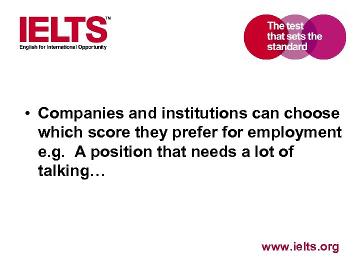  • Companies and institutions can choose which score they prefer for employment e.