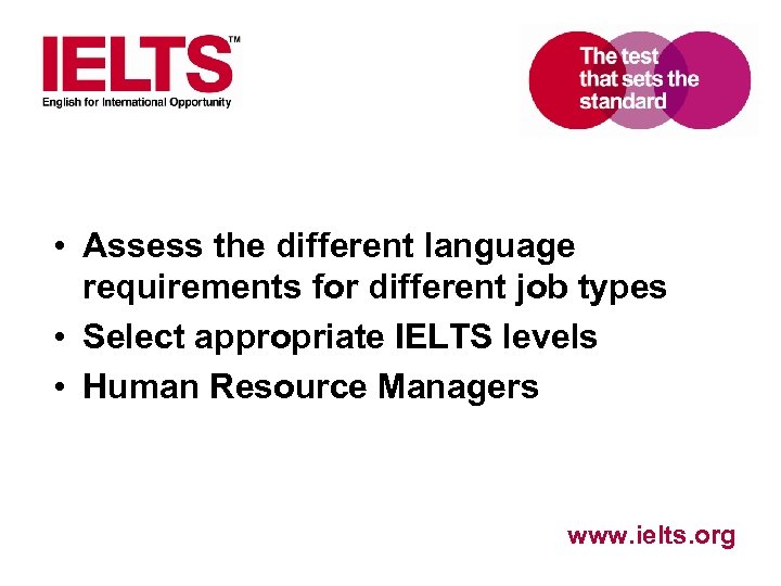  • Assess the different language requirements for different job types • Select appropriate