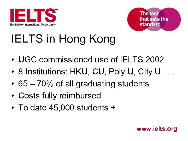 IELTS in Hong Kong • • • UGC commissioned use of IELTS 2002 8