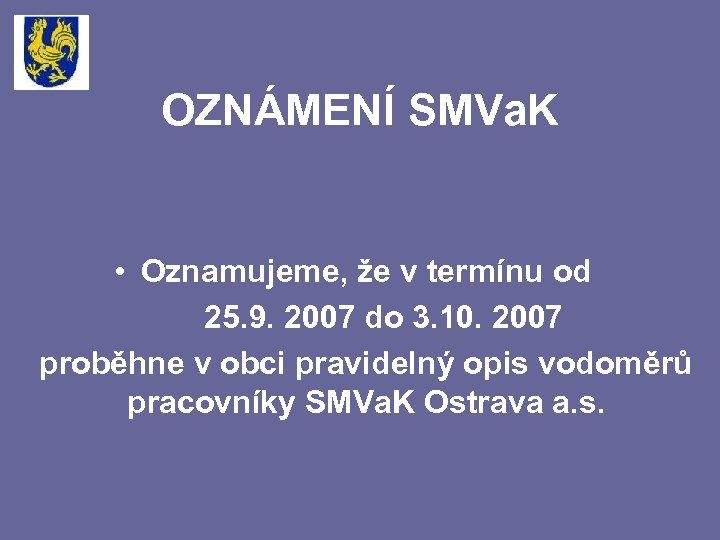 OZNÁMENÍ SMVa. K • Oznamujeme, že v termínu od 25. 9. 2007 do 3.