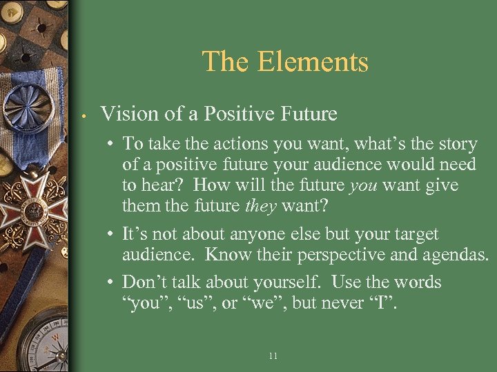 The Elements • Vision of a Positive Future • To take the actions you