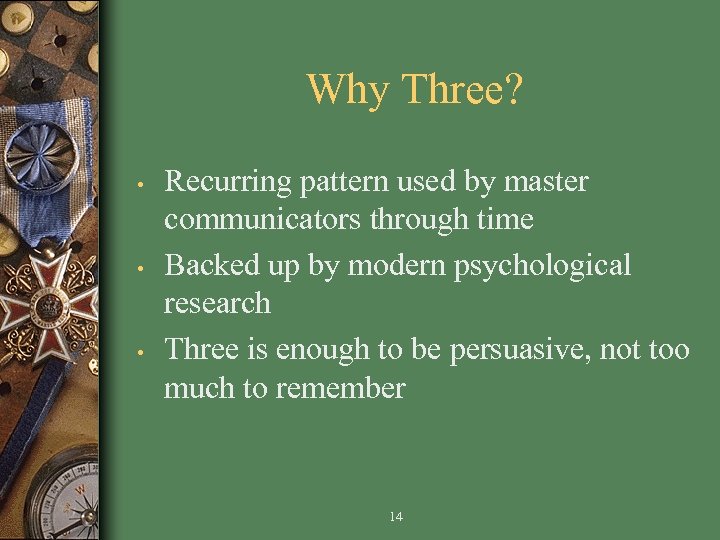 Why Three? • • • Recurring pattern used by master communicators through time Backed