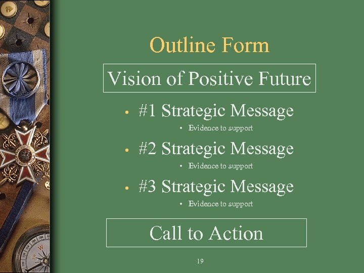 Outline Form Vision of Positive Future • #1 Strategic Message • Evidence to support