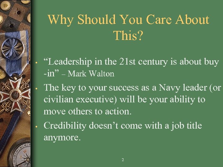 Why Should You Care About This? • • • “Leadership in the 21 st