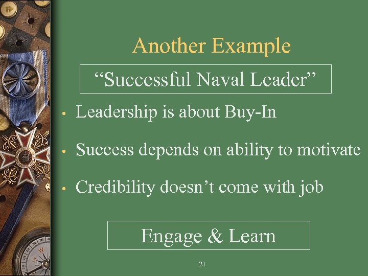 Another Example “Successful Naval Leader” • Leadership is about Buy-In • Success depends on