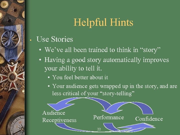 Helpful Hints • Use Stories • We’ve all been trained to think in “story”