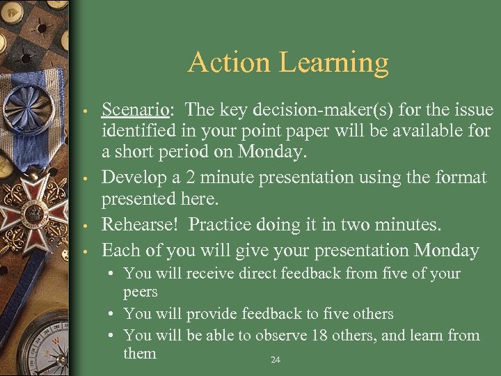 Action Learning • • Scenario: The key decision-maker(s) for the issue identified in your