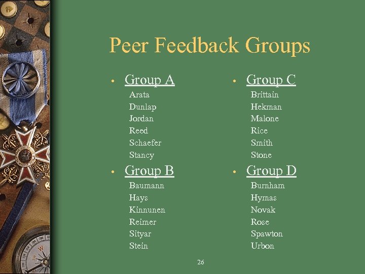 Peer Feedback Groups • Group A • Arata Dunlap Jordan Reed Schaefer Stancy •