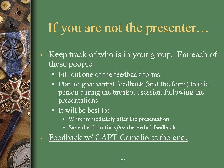 If you are not the presenter… • Keep track of who is in your