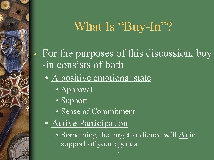 What Is “Buy-In”? • For the purposes of this discussion, buy -in consists of