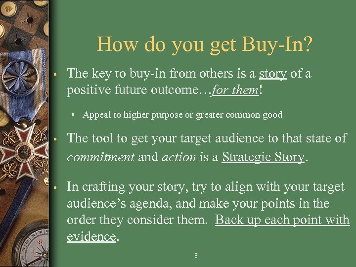 How do you get Buy-In? • The key to buy-in from others is a