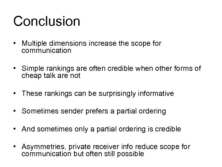 Conclusion • Multiple dimensions increase the scope for communication • Simple rankings are often