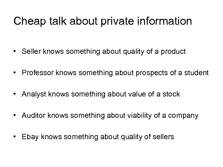 Cheap talk about private information • Seller knows something about quality of a product