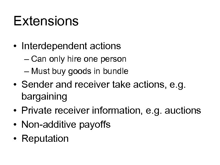 Extensions • Interdependent actions – Can only hire one person – Must buy goods