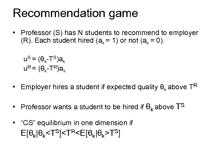 Recommendation game • Professor (S) has N students to recommend to employer (R). Each